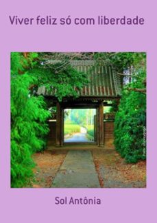 viver feliz so com liberdade (ebook)-sol antônia-3410003446816