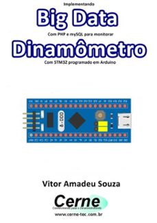 implementando big data com php e mysql para monitorar dinamometro com stm32 programado em arduino (ebook)-vitor amadeu souza-3410003495616