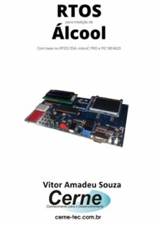 rtos para mediço de alcool com base no rtos osa, mikroc pro e pic18f4620 (ebook)-vitor amadeu souza-3410003722316