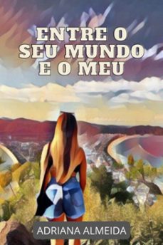 entre o seu mundo e o meu (ebook)-adriana almeida-3410005222616