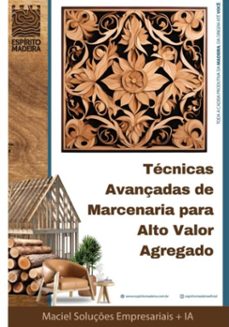 tecnicas avançadas de marcenaria para alto valor agregado (ebook)-soluções empresariais + ia maciel-3410007324516