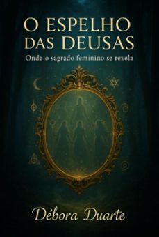 o espelho das deusas (ebook)-dédora lopes alves duarte-3410008175216