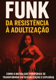 funk da resistência à adultização (ebook)-fábio fernando-3410008630616