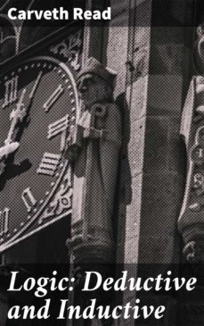 logic: deductive and inductive (ebook)-carveth read-4057664125316