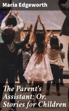 the parent's assistant; or, stories for children (ebook)-maria edgeworth-4057664579416