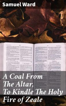 a coal from the altar, to kindle the holy fire of zeale (ebook)-samuel ward-4057664585516