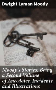 moody's stories: being a second volume of anecdotes, incidents, and illustrations (ebook)-4057664596116