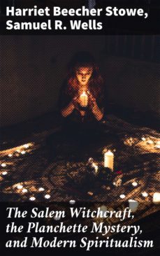 the salem witchcraft, the planchette mystery, and modern spiritualism (ebook)-samuel r. wells-4057664608116