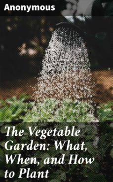 the vegetable garden: what, when, and how to plant (ebook)-4057664635716