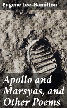 apollo and marsyas, and other poems (ebook)-eugene lee hamilton-4064066060916