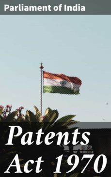 patents act 1970 (ebook)-parliament of india-4064066061616
