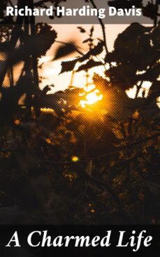 a charmed life (ebook)-richard harding davis-4064066107116