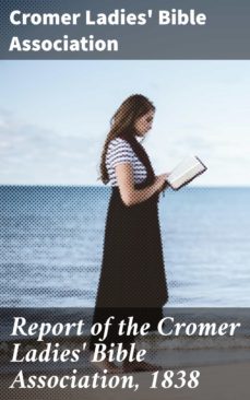 report of the cromer ladies' bible association, 1838 (ebook)-4064066134716
