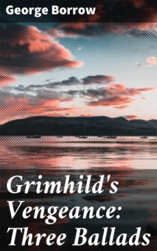grimhild's vengeance: three ballads (ebook)-george borrow-4064066160616