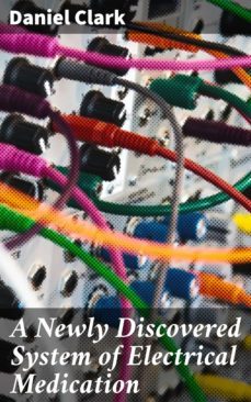 a newly discovered system of electrical medication (ebook)-daniel clark-4064066162016