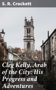 cleg kelly, arab of the city: his progress and adventures (ebook)-4064066184216