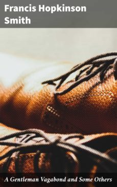 a gentleman vagabond and some others (ebook)-francis hopkinson smith-4064066195816