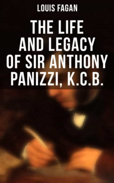 the life and legacy of sir anthony panizzi, k.c.b. (ebook)-louis fagan-4064066395216