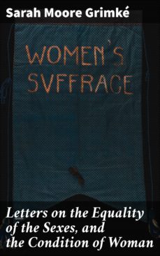 letters on the equality of the sexes, and the condition of woman (ebook)-sarah moore grimke-4064066412616