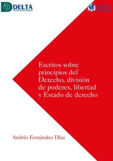 escritos sobre principios del derecho, division de poderes, libertad y estado de derecho (ebook)-andres fernandez diaz-4099995622416