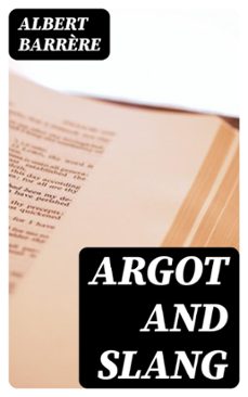 argot and slang (ebook)-albert barrère-8596547122616