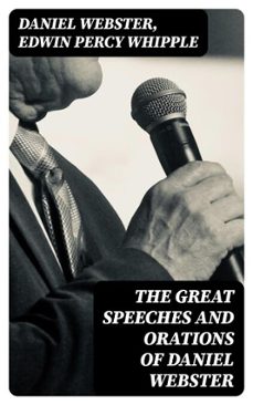 the great speeches and orations of daniel webster (ebook)-daniel webster-edwin percy whipple-8596547232216