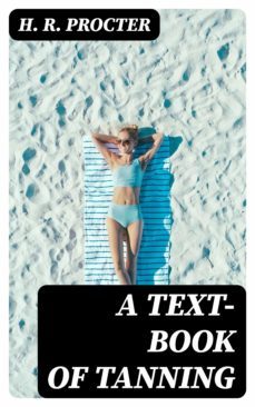 a text-book of tanning (ebook)-h. r. procter-8596547249016