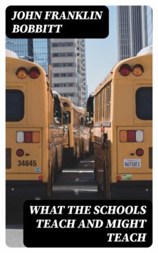 what the schools teach and might teach (ebook)-john franklin bobbitt-8596547325116