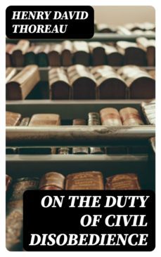 on the duty of civil disobedience (ebook)-henry david thoreau-8596547347316