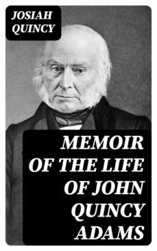 memoir of the life of john quincy adams (ebook)-josiah quincy-8596547349716
