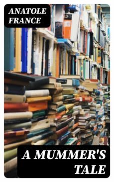 a mummer's tale (ebook)-anatole france-8596547361916