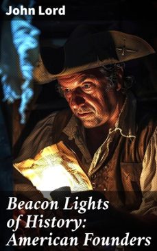 beacon lights of history: american founders (ebook)-john lord-8596547506416