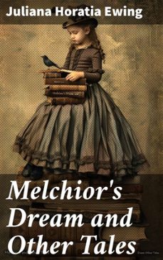 melchior's dream and other tales (ebook)-juliana horatia ewing-8596547522416