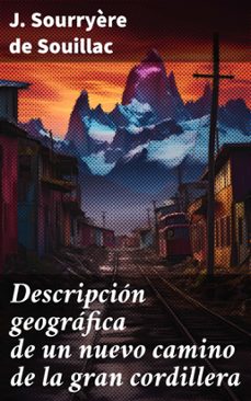 descripcion geografica de un nuevo camino de la gran cordillera (ebook)-j. sourryère de souillac-8596547643616