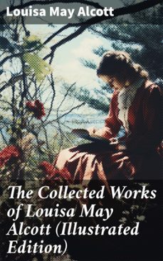 the collected works of louisa may alcott (illustrated edition) (ebook)-louisa may alcott-8596547672616