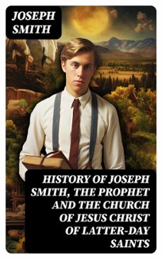 history of joseph smith, the prophet and the church of jesus christ of latter-day saints (ebook)-joseph smith-8596547722816