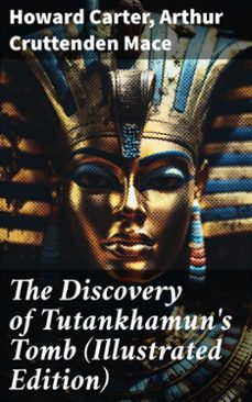 the discovery of tutankhamun's tomb (illustrated edition) (ebook)-howard carter-arthur cruttenden mace-8596547774716
