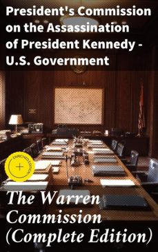 the warren commission (complete edition) (ebook)-president's commission on the assassination of president kennedy u.s. government-8596547775416