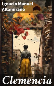 clemencia (ebook)-ignacio manuel altamirano-8596547817116
