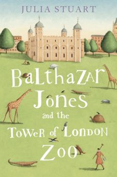 balthazar jones and the tower of london zoo (ebook)-julia stuart-9780007356416