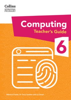international primary computing teachers guide: stage 6 (ebook)-dr tracy gardner-liz smart-rebecca franks-9780008684716