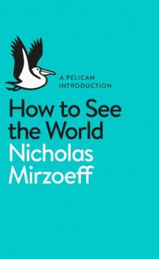 how to see the world (ebook)-nicholas mirzoeff-9780141977416