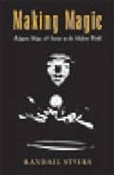 making magic: religion, magic & science in the modern world-randall styers-9780195169416