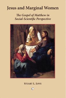 jesus and marginal women (ebook)-stuart l love-9780227903216