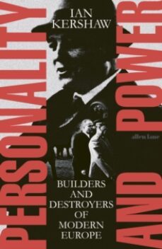 personality and power : builders and destroyers of modern europe-ian kershaw-9780241532416