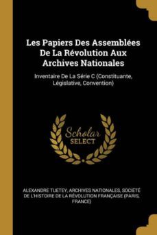 les papiers des assembles de la rvolution aux archives nationales-9780270567816