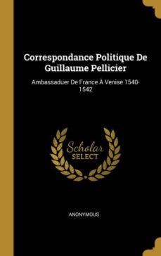correspondance politique de guillaume pellicier-9780274284016