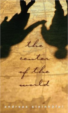 the center of the world (ebook)-andreas steinhofel-9780307482716