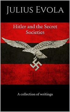 hitler and the secret societies (ebook)-julius evola-9780463353516