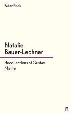 recollections of gustav mahler (ebook)-natalie bauer-lechner-9780571305216